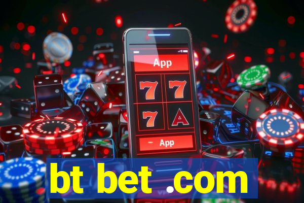 bt bet .com